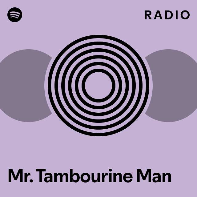 Mr. Tambourine Man Radio playlist by Spotify Spotify