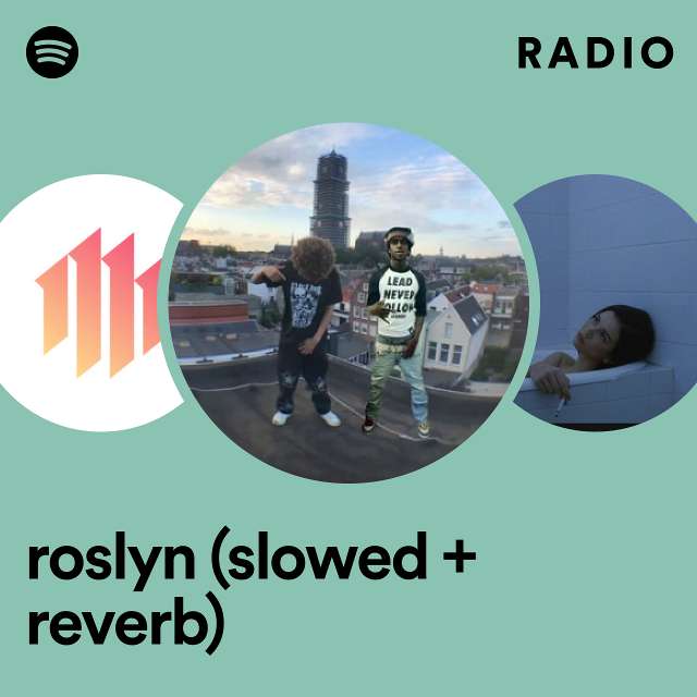 roslyn (slowed + reverb) Radio - playlist by Spotify | Spotify