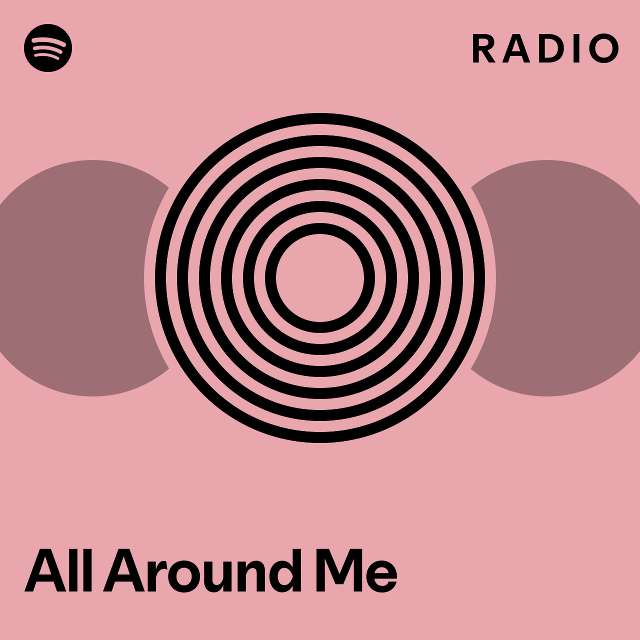 All Around Me Radio - playlist by Spotify | Spotify