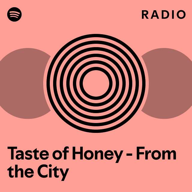 Taste Of Honey From The City Radio Playlist By Spotify Spotify