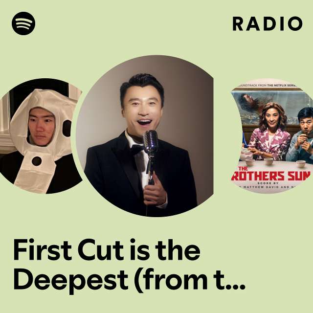 First Cut is the Deepest (from the Netflix series "The Brothers Sun") Radio
