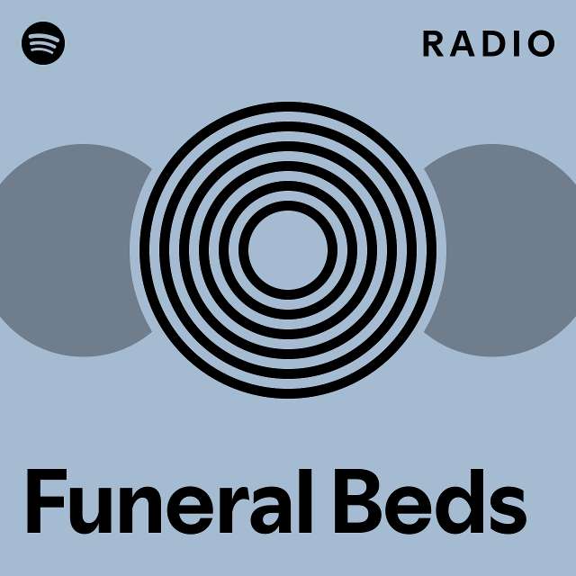 Funeral Beds Radio playlist by Spotify Spotify