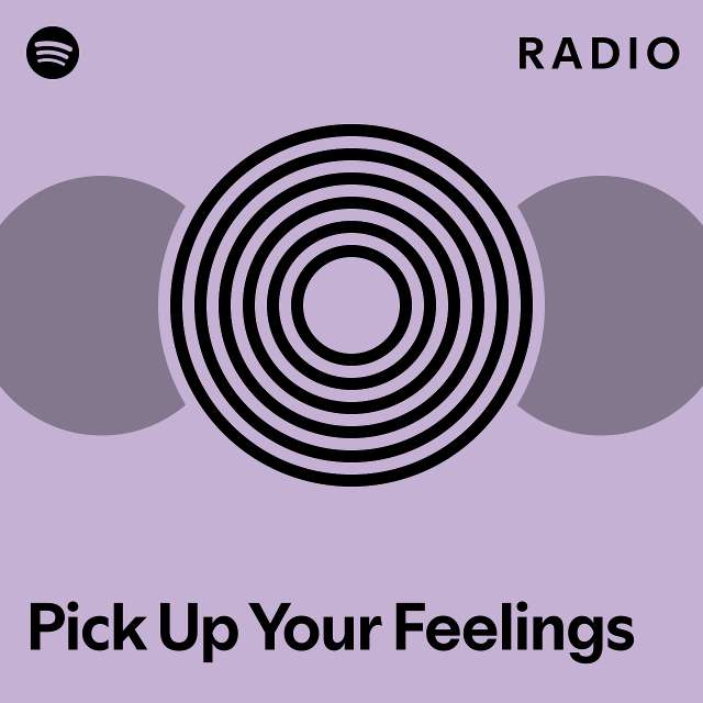 Pick Up Your Feelings Radio - Playlist By Spotify 