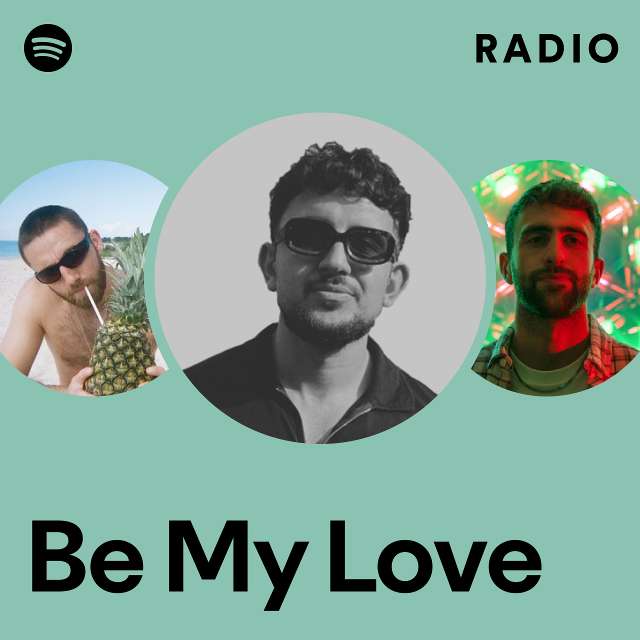 Be My Love Radio Playlist By Spotify Spotify