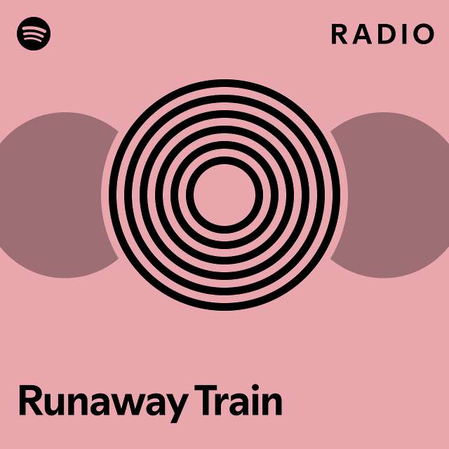 Runaway Train Radio Playlist By Spotify Spotify