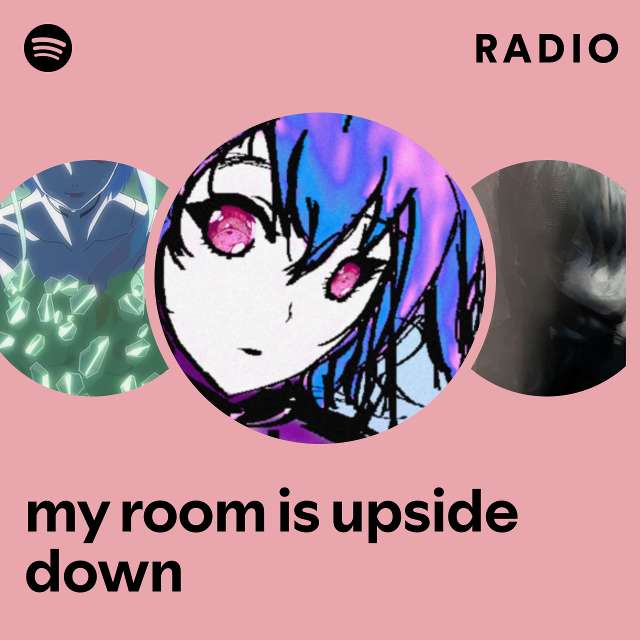 my room is upside down Radio