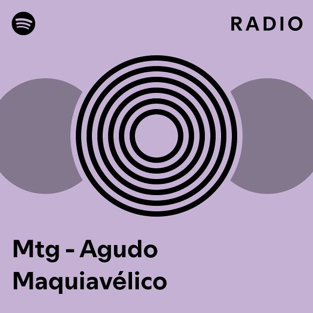 Mtg - Agudo Maquiavélico Radio - playlist by Spotify | Spotify