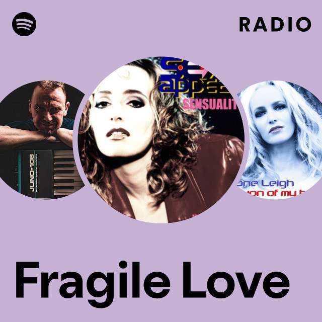 Fragile Love Radio Playlist By Spotify Spotify