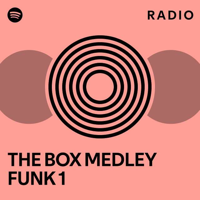 THE BOX MEDLEY FUNK 1 Radio - playlist by Spotify | Spotify