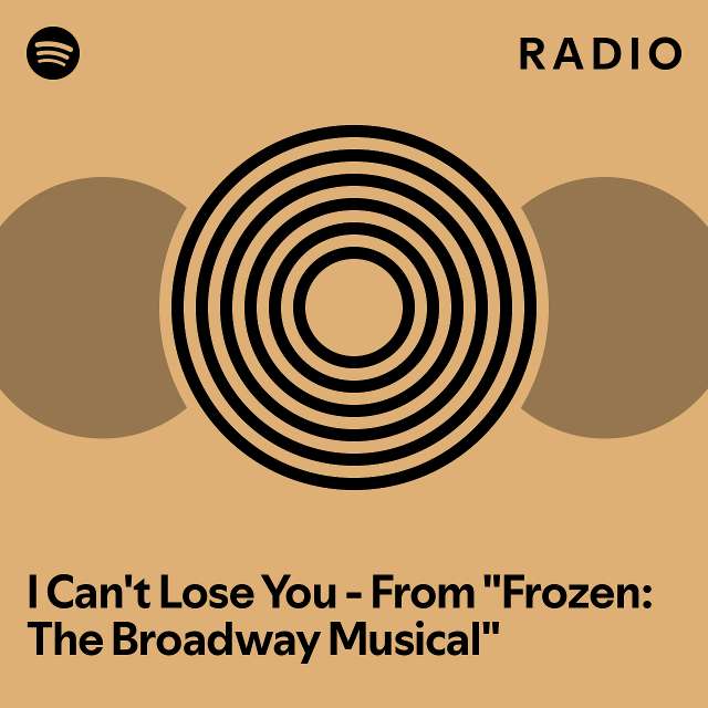 I Can't Lose You From "Frozen The Broadway Musical" Radio playlist