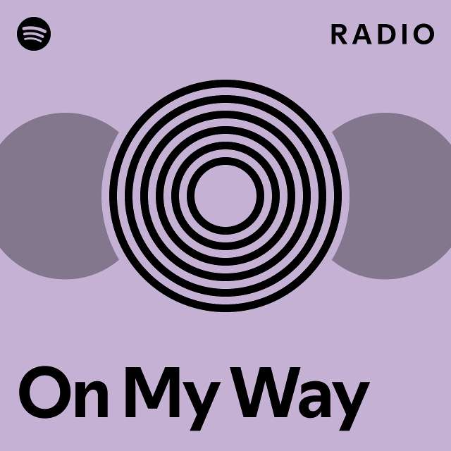 On My Way Radio - playlist by Spotify | Spotify