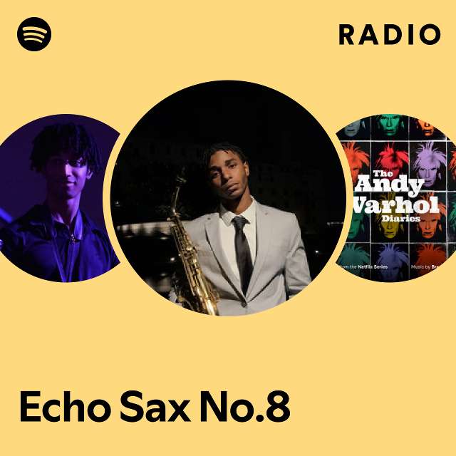 Echo Sax No8 Radio Playlist By Spotify Spotify