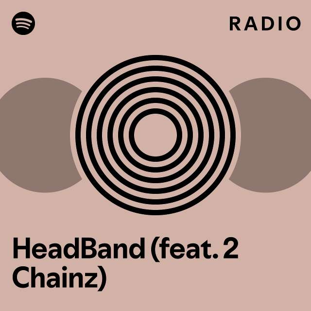 HeadBand (feat. 2 Chainz) Radio - Playlist By Spotify | Spotify