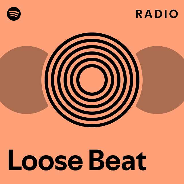 Loose Beat Radio Playlist By Spotify Spotify