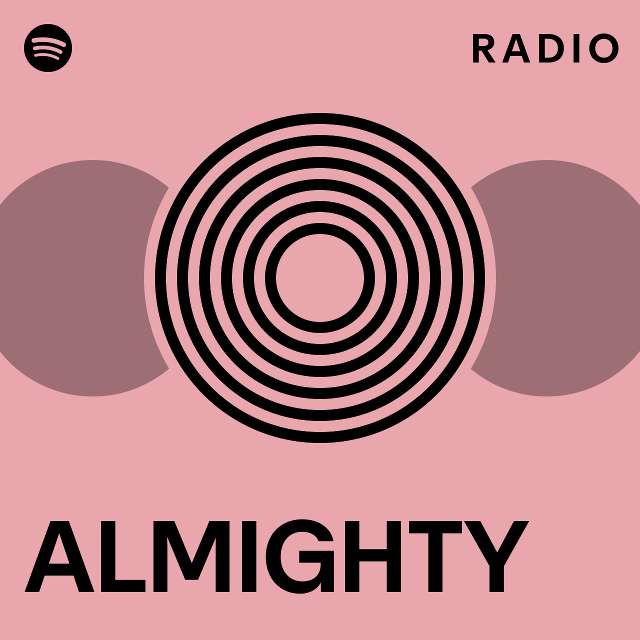 Almighty radio playlist by spotify spotify