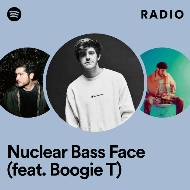 Nuclear Bass Face (feat. Boogie T) Radio