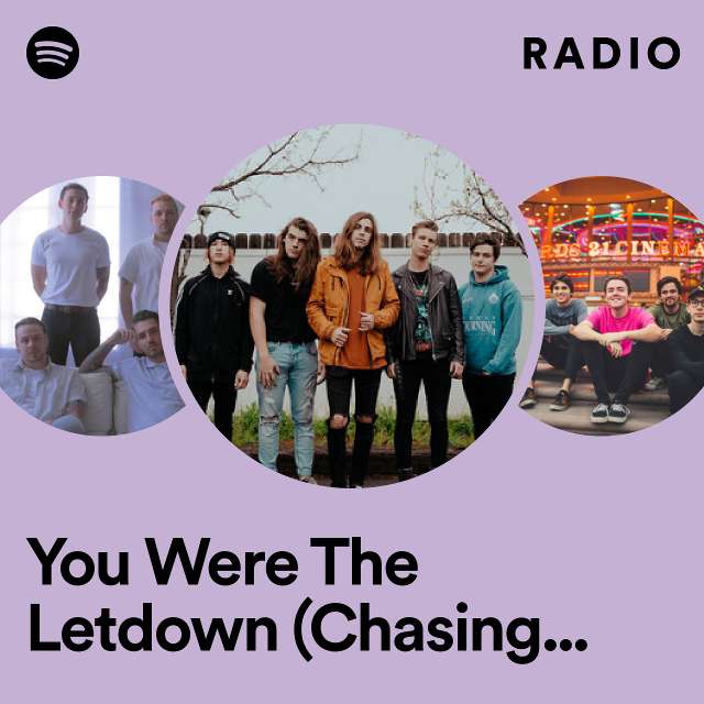You Were The Letdown (Chasing California) Radio