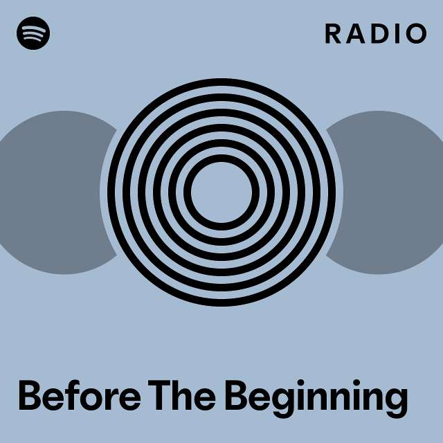 Before The Beginning Radio - playlist by Spotify | Spotify