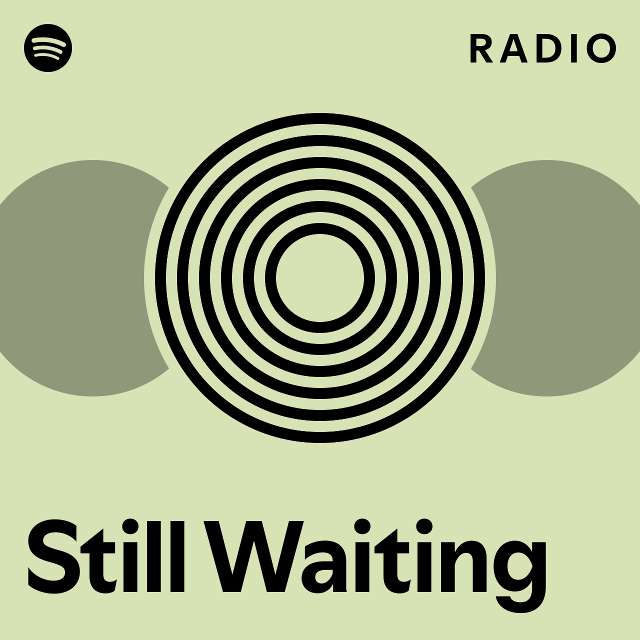 Still Waiting Radio - playlist by Spotify | Spotify