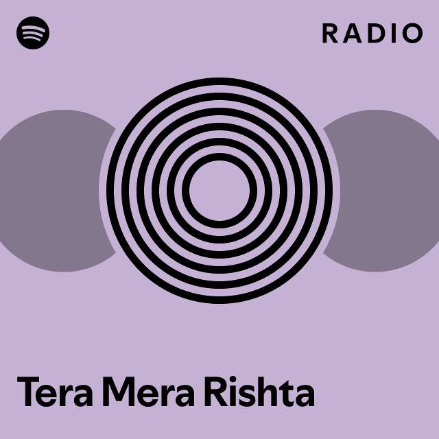 Tera Mera Rishta Radio Playlist By Spotify Spotify