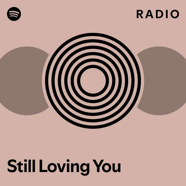 Still Loving You Radio - playlist by Spotify | Spotify