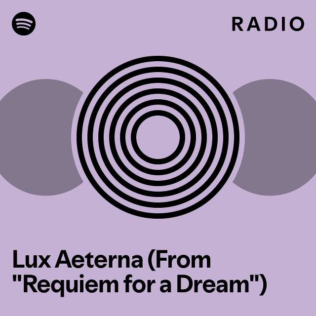lux-aeterna-from-requiem-for-a-dream-radio-playlist-by-spotify