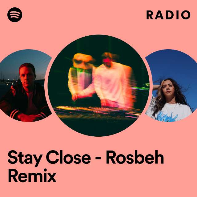 Stay Close - Rosbeh Remix Radio
