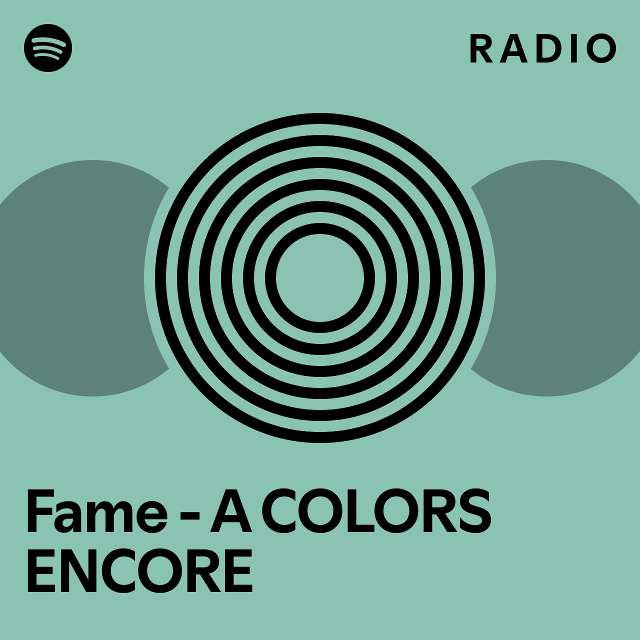 Fame - A COLORS ENCORE Radio - playlist by Spotify | Spotify