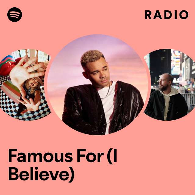 Famous For (I Believe) Radio