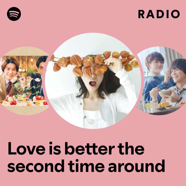 Love is better the second time around Radio