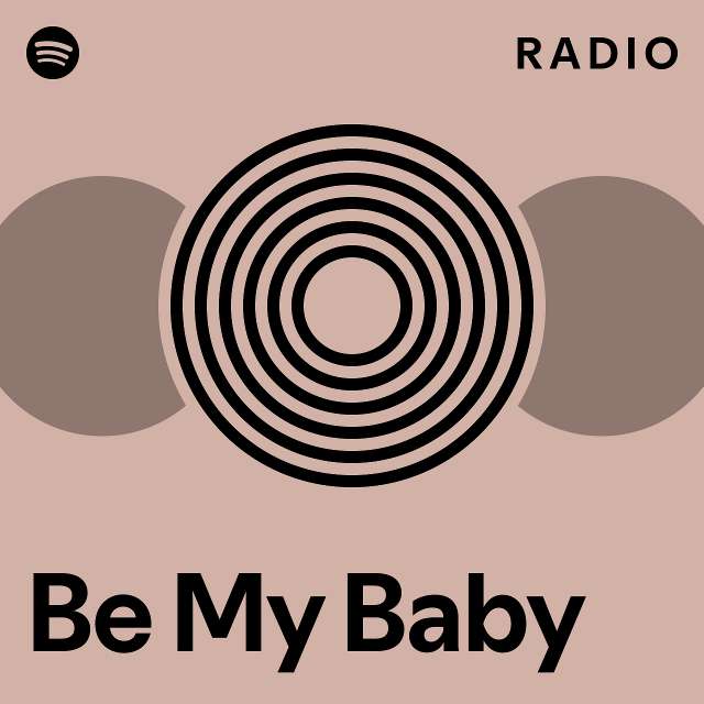 Be My Baby Radio - playlist by Spotify | Spotify