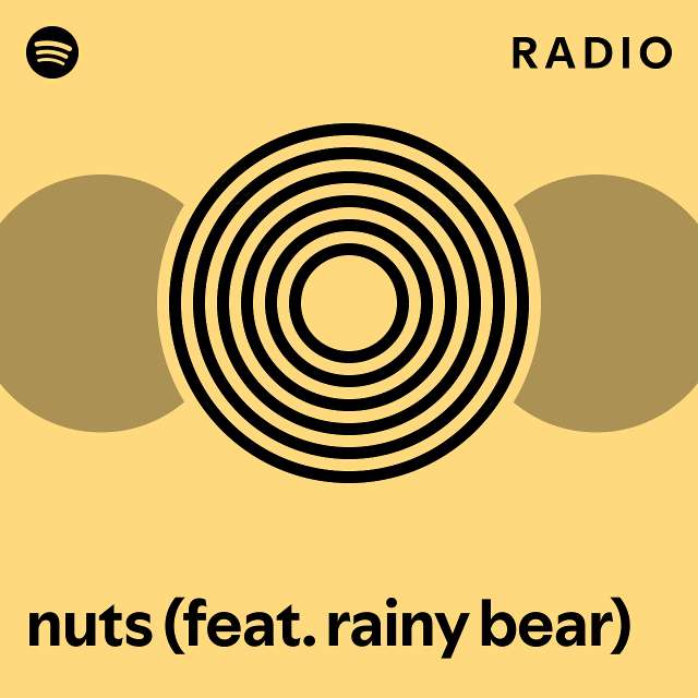 nuts (feat. rainy bear) Radio playlist by Spotify Spotify