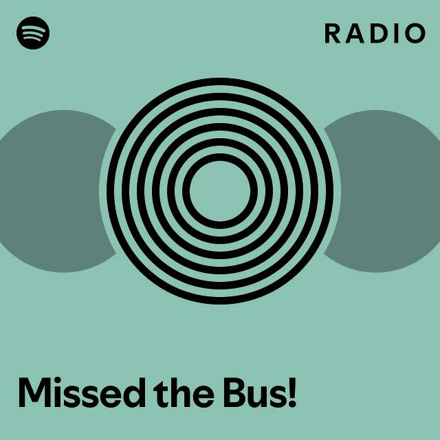 Missed the bus radio playlist by spotify spotify