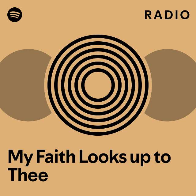 My Faith Looks up to Thee Radio - playlist by Spotify | Spotify