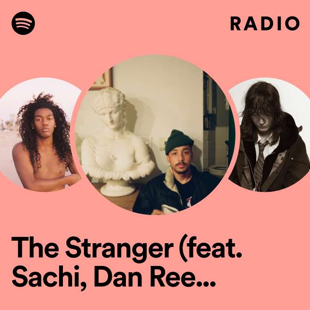 The Stranger (feat. Sachi, Dan Reeder, Tobias Jesso Jr., John C. Reilly, Becky and the Birds) Radio
