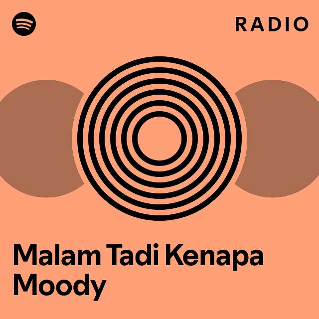 Malam tadi kenapa moody radio playlist by spotify spotify