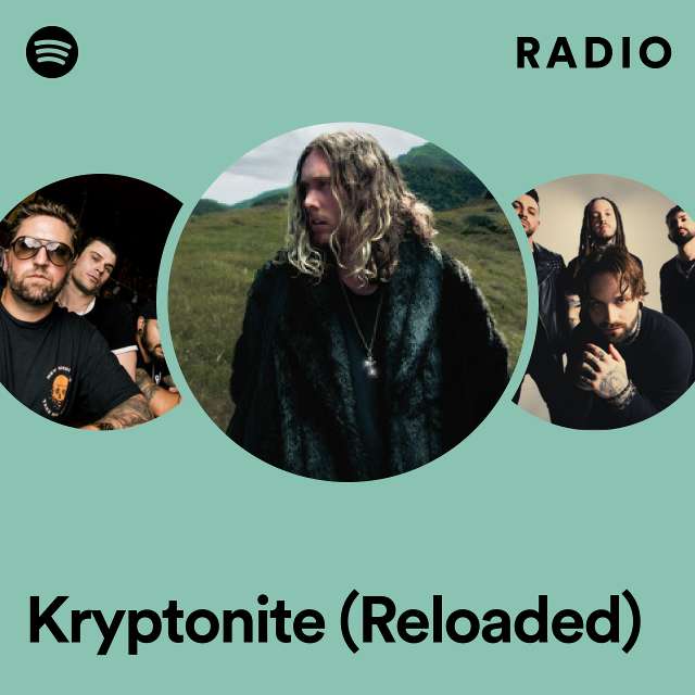 Kryptonite (Reloaded) Radio