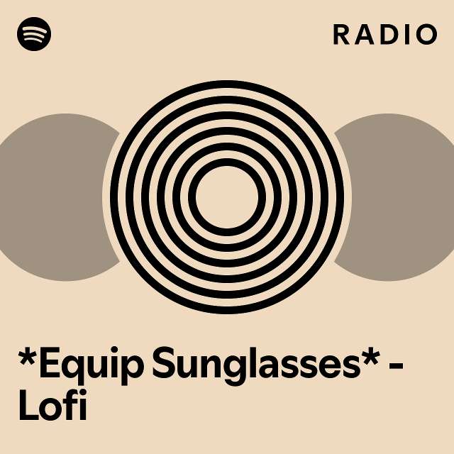 *Equip Sunglasses* Lofi Radio playlist by Spotify Spotify