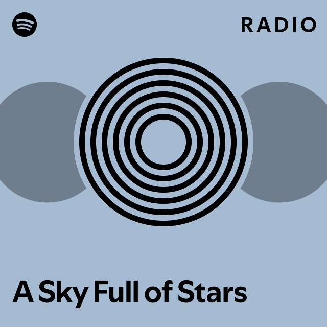 A Sky Full Of Stars Radio Playlist By Spotify Spotify