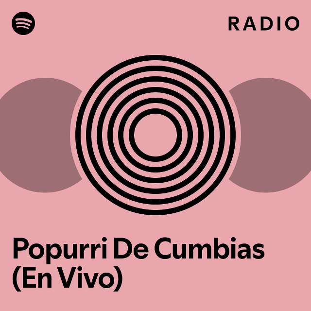 Popurri De Cumbias (En Vivo) Radio playlist by Spotify Spotify