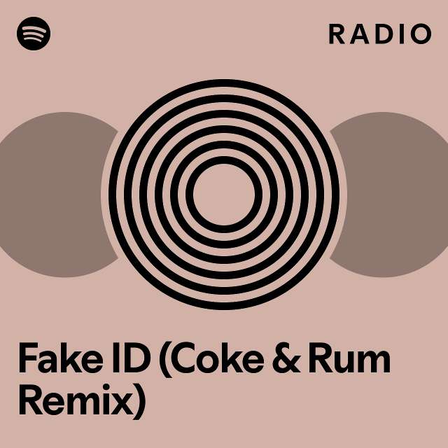 Fake ID (Coke & Rum Remix) Radio playlist by Spotify Spotify