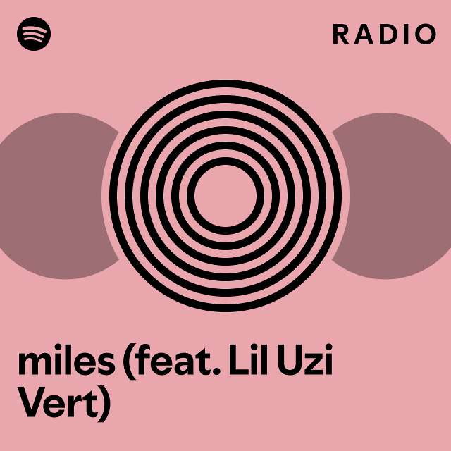 Miles Feat Lil Uzi Vert Radio Playlist By Spotify Spotify