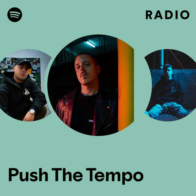 Push The Tempo Radio Playlist By Spotify Spotify