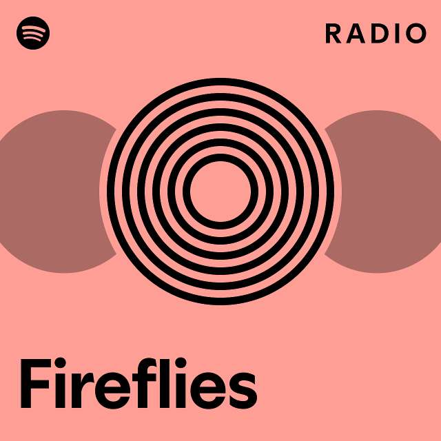 Fireflies radio playlist by spotify spotify