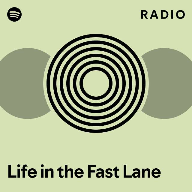 Life in the Fast Lane Radio - playlist by Spotify | Spotify