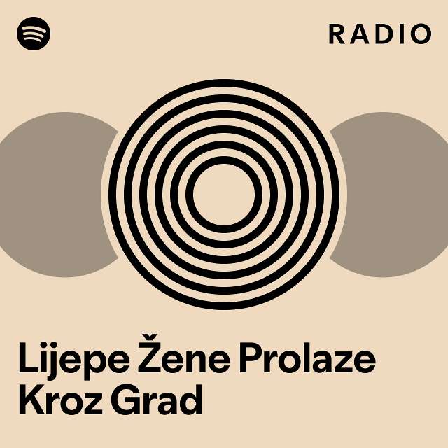 Lijepe Žene Prolaze Kroz Grad Radio - playlist by Spotify | Spotify