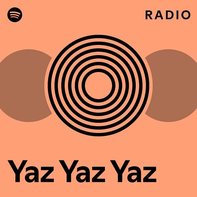 Yaz Yaz Yaz Radio - playlist by Spotify | Spotify