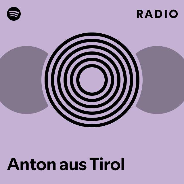 Anton aus Tirol Radio - playlist by Spotify | Spotify