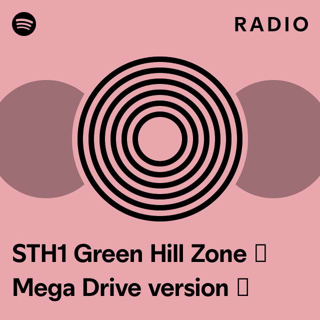 STH1 Green Hill Zone 〜 Mega Drive version 〜 Radio playlist by Spotify
