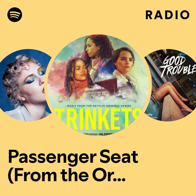 Passenger Seat (From the Original Netflix Series "Trinkets") Radio